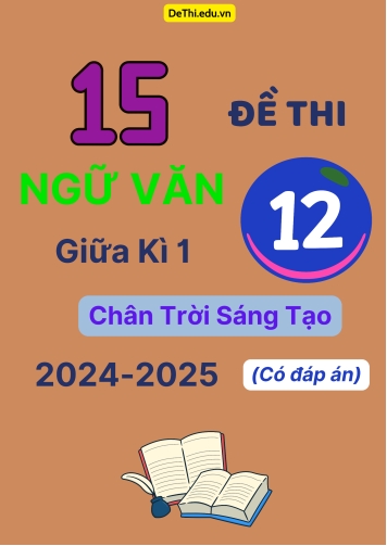 15 Đề thi Ngữ văn 12 giữa Kì 1 Chân Trời Sáng Tạo 2024-2025 (Có đáp án)