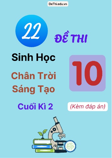 Bộ 22 Đề thi Sinh học 10 Chân Trời Sáng Tạo cuối kì 2 (Kèm đáp án)