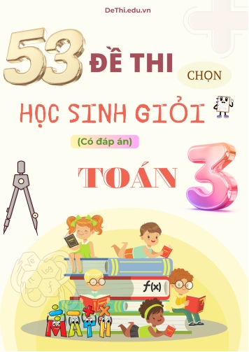 53 Đề thi chọn học sinh giỏi Toán Lớp 3 (Kèm đáp án)