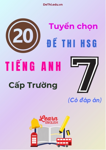 Tuyển chọn 20 đề thi HSG Tiếng Anh Lớp 7 cấp Trường (Có đáp án)