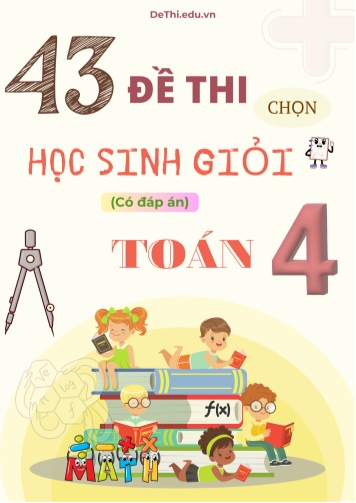 43 Đề thi chọn học sinh giỏi Toán Lớp 4 (Kèm đáp án)