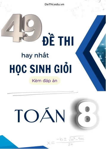 49 đề Toán Lớp 8 hay nhất dành cho học sinh giỏi (Kèm đáp án)