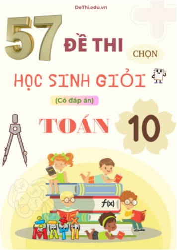57 Đề thi chọn học sinh giỏi Toán Lớp 10 (Kèm đáp án)