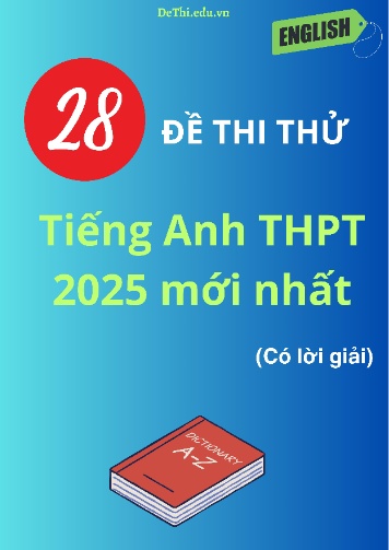 Bộ đề thi thử môn Tiếng Anh THPT 2025 mới nhất (Có lời giải)