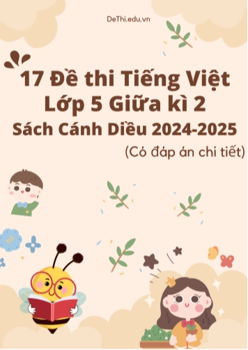17 Đề thi Tiếng Việt lớp 5 giữa kì 2 sách Cánh Diều năm 2024-2025 (Có đáp án chi tiết)