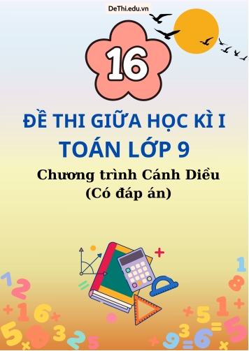 Tổng hợp 16 Đề thi giữa học kì 1 môn Toán 9 - Chương trình Cánh Diều (Có lời giải)