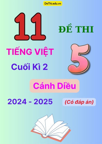 11 Đề thi Tiếng Việt lớp 5 cuối kì 2 sách Cánh Diều năm 2024-2025 (Có đáp án chi tiết)