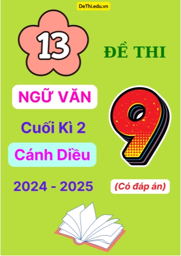 13 Đề thi Ngữ văn 9 cuối Kì 2 Cánh Diều năm học 2024-2025 (Có đáp án)