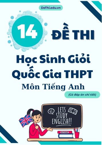 Tuyển tập 14 Đề thi Học sinh giỏi Quốc gia THPT môn Tiếng Anh (Có đáp án)