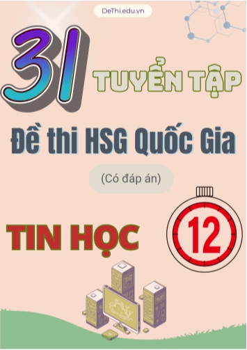 Tuyển tập 31 Đề thi Học sinh giỏi Quốc gia THPT môn Tin học (Có đáp án)
