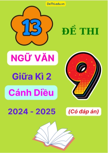 13 Đề thi Ngữ văn 9 giữa Kì 2 Cánh Diều năm học 2024-2025 (Có đáp án)
