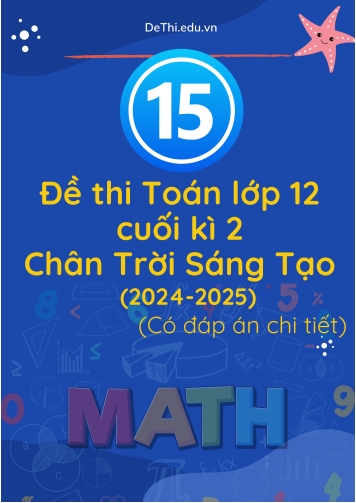 15 Đề thi Toán lớp 12 cuối kì 2 sách Chân Trời Sáng Tạo năm 2024-2025 (Có đáp án chi tiết)