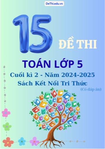 15 Đề thi Toán lớp 5 cuối kì 2 sách Kết Nối Tri Thức năm 2024-2025 (Có đáp án chi tiết)