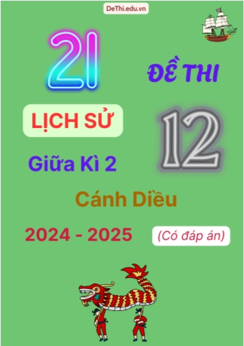 Tuyển tập 21 Đề thi giữa kì 2 năm học 2024-2025 môn Lịch sử 12 Cánh Diều (Có đáp án)