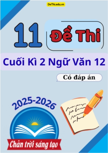 11 Đề thi Ngữ văn 12 cuối Kì 2 Chân Trời Sáng Tạo 2025-2026 (Có đáp án)