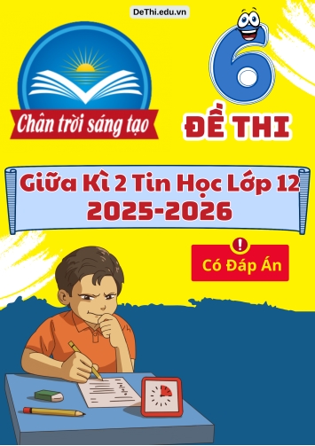 6 Đề thi Tin học 12 giữa Kì 2 Chân Trời Sáng Tạo 2025-2026 (Có đáp án)