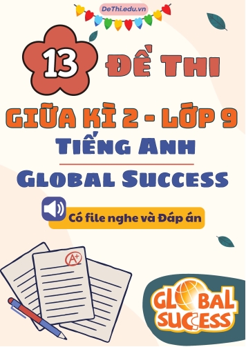 Tổng hợp 12 Đề thi giữa kì 2 môn Tiếng Anh 9 Global Success (Kèm đáp án và File nghe)