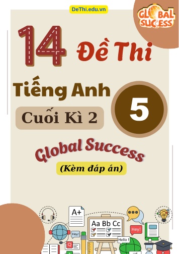 Tổng hợp 14 Đề thi cuối kì 2 Tiếng Anh 5 Global Success (Kèm đáp án)