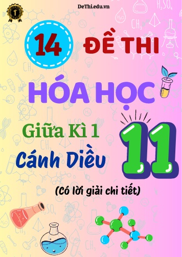 Tổng hợp 14 Đề thi Hóa học 11 giữa Kì 1 Cánh Diều (Có lời giải chi tiết)
