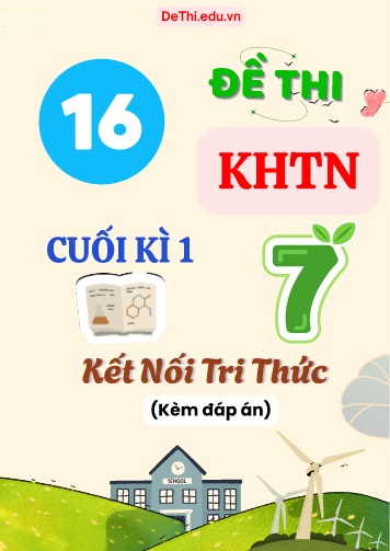 Tổng hợp 16 Đề thi KHTN 7 cuối Kì 1 Kết Nối Tri Thức (Kèm đáp án)