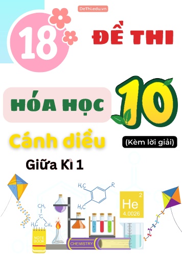 Tổng hợp 18 Đề thi giữa Kì 1 Lớp 10 môn Hóa học Cánh Diều (Kèm lời giải)