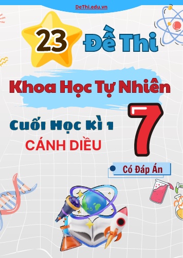 Tổng hợp 23 Đề thi KHTN 7 cuối Kì 1 Cánh Diều (Kèm đáp án)