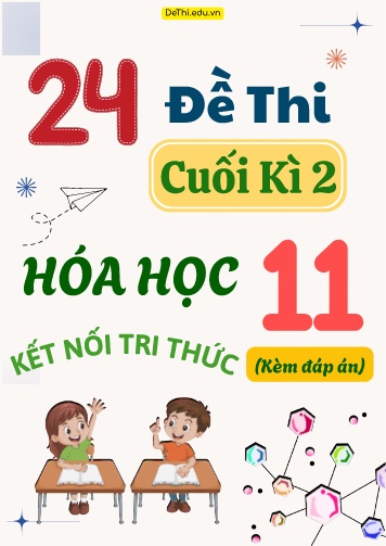 Tổng hợp 24 Đề thi Hóa học 11 cuối Kì 2 Kết Nối Tri Thức (Có lời giải chi tiết)