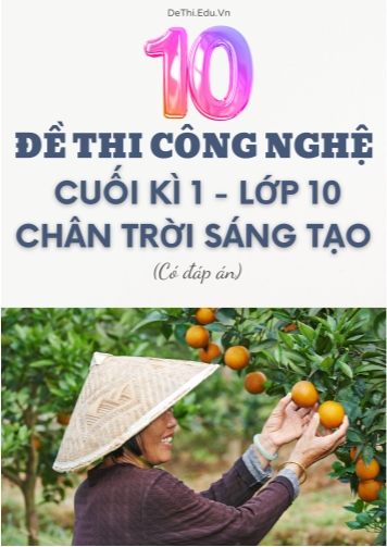 Tuyển tập 10 Đề thi Công nghệ Lớp 10 cuối Kì 1 - Bộ CTST (Kèm đáp án)