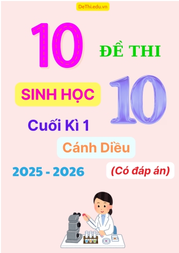 Tuyển tập 10 Đề thi cuối kì 1 năm học 2025-2026 môn Sinh học 10 Cánh Diều (Kèm đáp án)