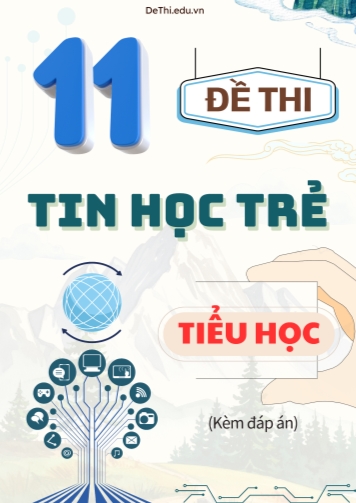 Tuyển tập 11 Đề thi Tin Học Trẻ cấp Tiểu học (Kèm đáp án)