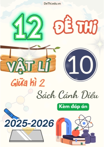 Tuyển tập 12 Đề thi giữa kì 2 năm học 2025-2026 môn Vật lí 10 Cánh Diều (Kèm đáp án)
