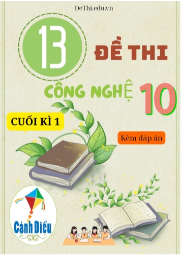Tuyển tập 13 Đề thi Công nghệ Lớp 10 cuối Kì 1 - Bộ Cánh Diều (Kèm đáp án)