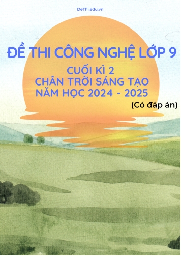 Tuyển tập 13 Đề thi cuối kì 2 2024-2025 môn Công Nghệ 9 Chân Trời Sáng Tạo (Có đáp án)