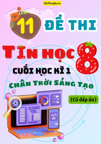 Tuyển tập 14 Đề thi cuối học kì 1 môn Tin học Lớp 8 Chân Trời Sáng Tạo (Kèm đáp án)