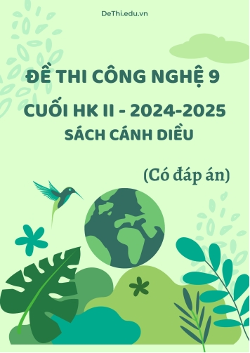 Tuyển tập 14 Đề thi cuối kì 2 năm học 2024-2025 môn Công Nghệ 9 Cánh Diều (Có đáp án)