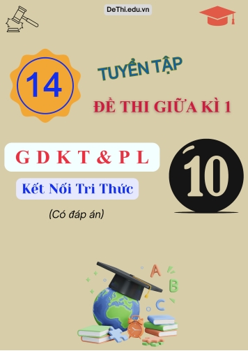 Tuyển tập 14 Đề thi GDKT&PL Lớp 10 (Kết nối tri thức) giữa học kì 1 (Kèm đáp án)