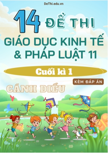 Tuyển tập 14 Đề thi GDKT&PL Lớp 11 (Cánh Diều) cuối học kì 1 (Kèm đáp án)