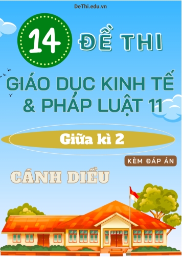 Tuyển tập 14 Đề thi GDKT&PL Lớp 11 (Cánh Diều) giữa học kì 2 (Kèm đáp án)