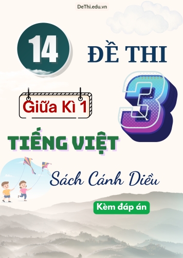 Tuyển tập 14 Đề thi giữa học kì 1 môn Tiếng Việt Lớp 3 Cánh Diều (Kèm đáp án)