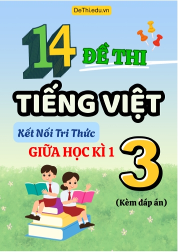 Tuyển tập 14 Đề thi giữa học kì 1 môn Tiếng Việt Lớp 3 Kết Nối Tri Thức (Kèm đáp án)
