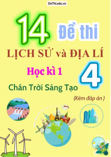 Tuyển tập 14 Đề thi học kì 1 môn Lịch sử - Địa lý 4 Chân Trời Sáng Tạo (Kèm đáp án)