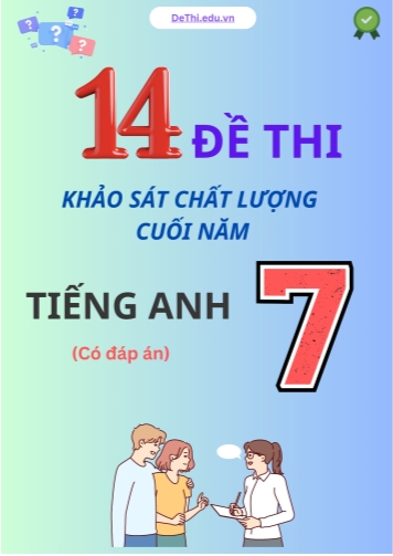 Tuyển tập 14 Đề thi khảo sát Tiếng Anh 7 cuối năm (Kèm đáp án)