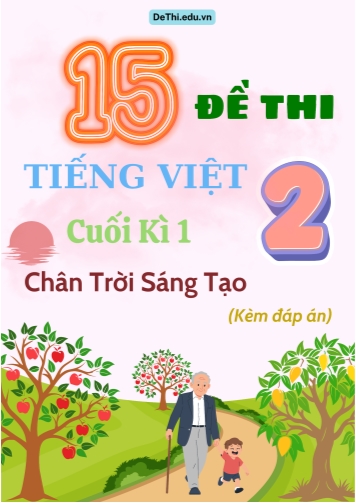 Tuyển tập 15 Đề thi cuối học kì 1 môn Tiếng Việt Lớp 2 Chân Trời Sáng Tạo (Kèm đáp án)