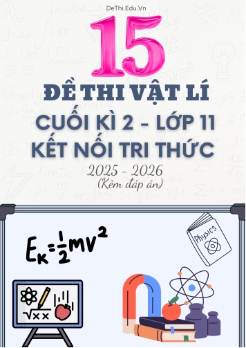 Tuyển tập 15 Đề thi cuối kì 2 năm học 2025-2026 môn Vật lí 11 KNTT (Kèm đáp án)