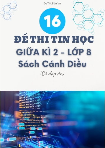 Tuyển tập 16 Đề thi giữa học kì 2 môn Tin học Lớp 8 Cánh Diều (Kèm đáp án)