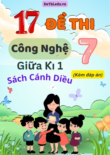 Tuyển tập 17 Đề thi giữa Kì 1 Công nghệ 7 - Cánh Diều (Kèm đáp án)