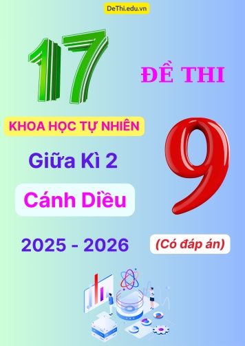 Tuyển tập 17 Đề thi giữa kì 2 năm học 2025-2026 môn Khoa Học Tự Nhiên 9 Cánh Diều (Kèm đáp án)