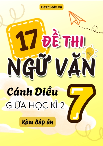 Tuyển tập 17 Đề thi giữa Kì 2 Văn 7 Cánh Diều (Kèm đáp án)