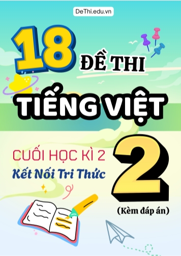Tuyển tập 18 Đề thi cuối học kì 2 môn Tiếng Việt Lớp 2 Kết Nối Tri Thức (Kèm đáp án)