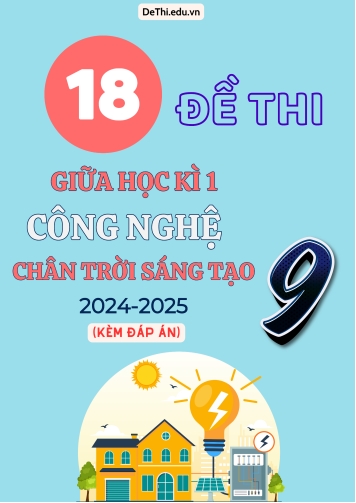 Tuyển tập 18 Đề thi giữa kì 2 2024-2025 môn Công Nghệ 9 Chân Trời Sáng Tạo (Có đáp án)